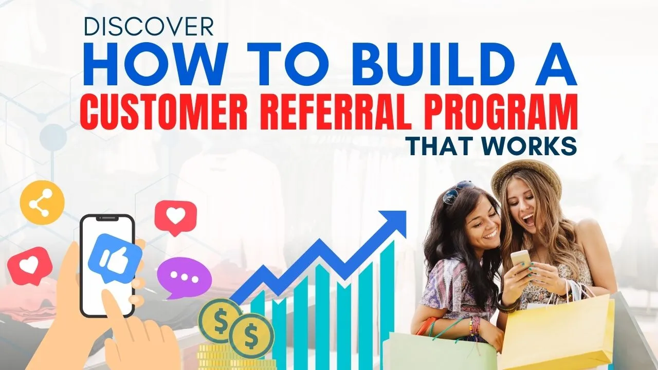 Discover How To Build A Customer Referral Program That Works