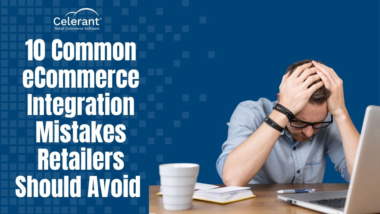 10 common ecommerce integration mistakes retailers should avoid