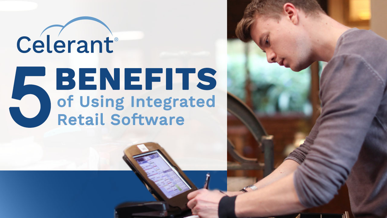 5 Benefits of Using Integrated Retail Software