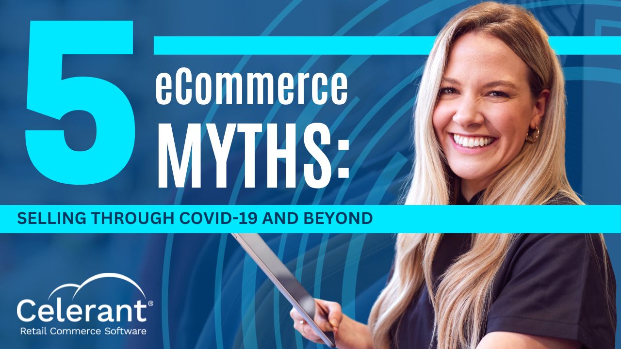 5 eCommerce Myths Selling Through COVID-19 and Beyond