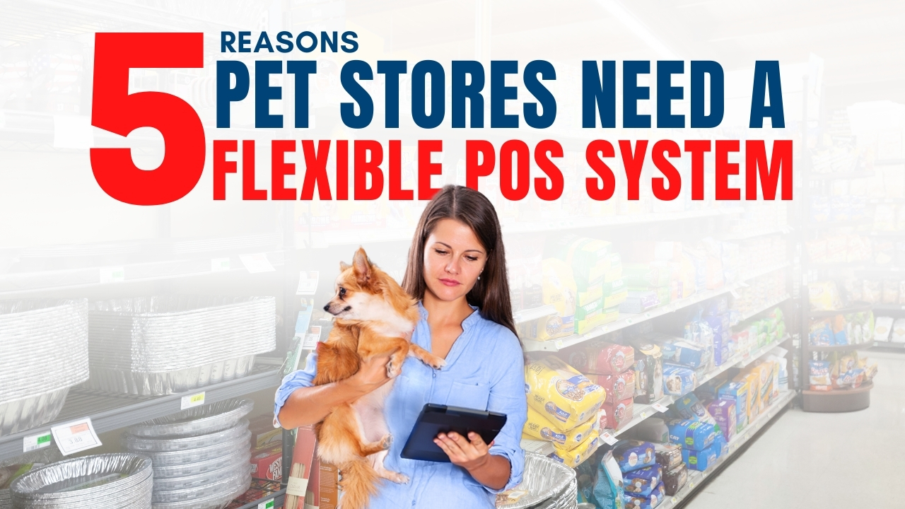 5 Reasons Pet Stores Need A Flexible POS System
