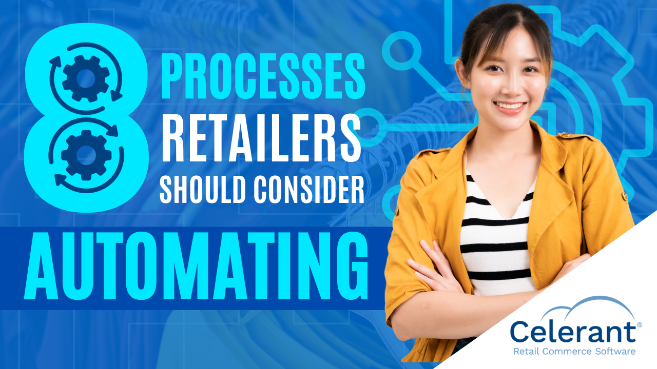 8 Processes Retailers Should Consider Automating