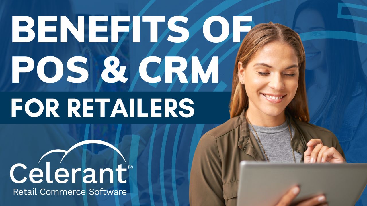 Benefits of Point of Sale and Customer Relationship Management for Retailers