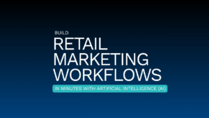 Build retail marketing workflows in minutes with Artificial Intelligence (AI)