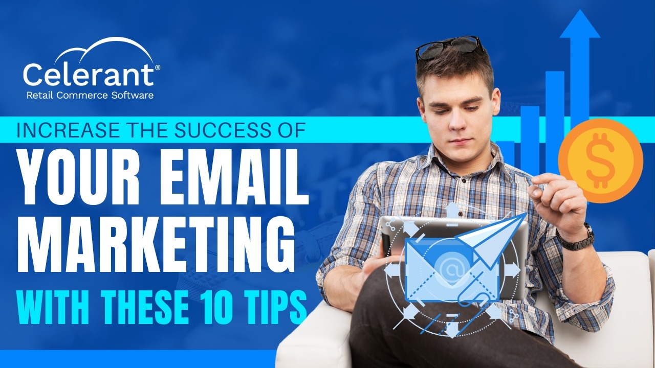 Increase The Success of Your Email Marketing with These 10 Tips