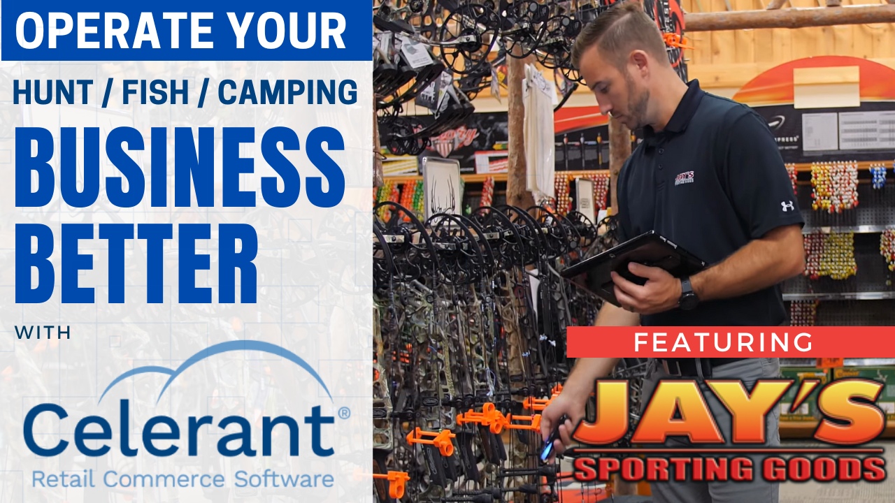 Jay's Sporting Goods Runs their Hunt-Fish-Camp -Business-Better-with-Celerant
