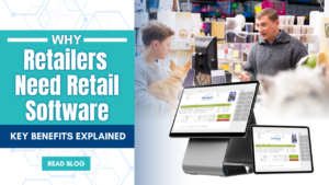 Why-retailers-need-retail-software-key-benefits-explained