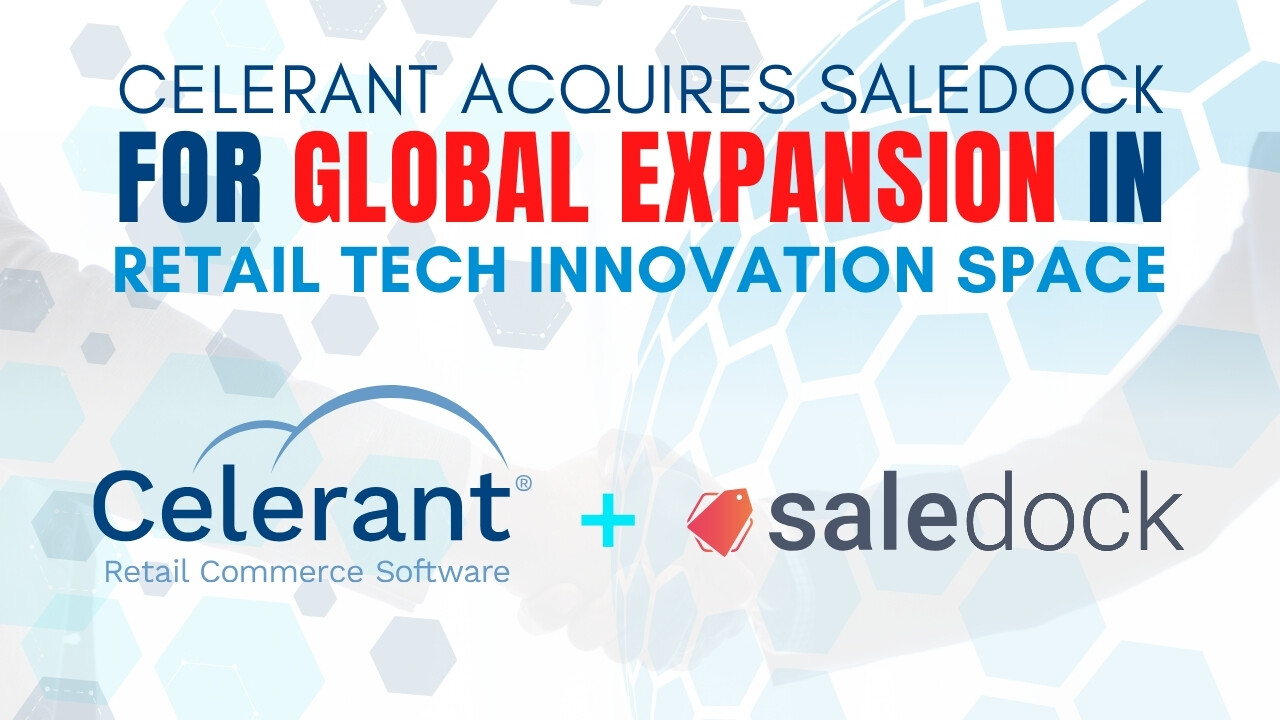 Celerant Acquires Saledock for Global Expansion in Retail Tech Innovation Space