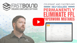 Celerant and FastBound Helps Dealers Eliminate FFL Paperwork Mistakes for Good
