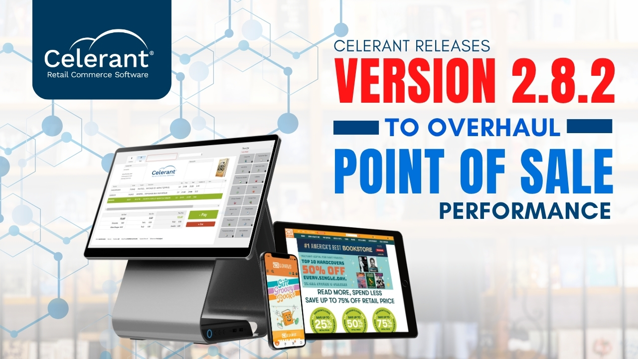 Celerant Releases Software Version 2.8.2 to Overhaul Point of Sale Performance