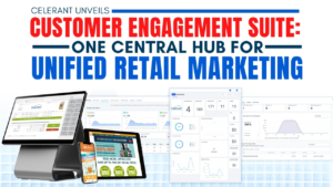 Celerant Unveils Customer Engagement Suite: One Central Hub for Unified Retail Marketing