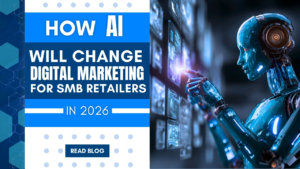 How AI Will Change Digital Marketing for SMB Retailers in 2026