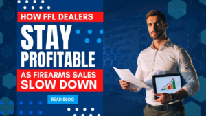 How FFL Dealers Can Stay Profitable as Firearm Sales Slow Down