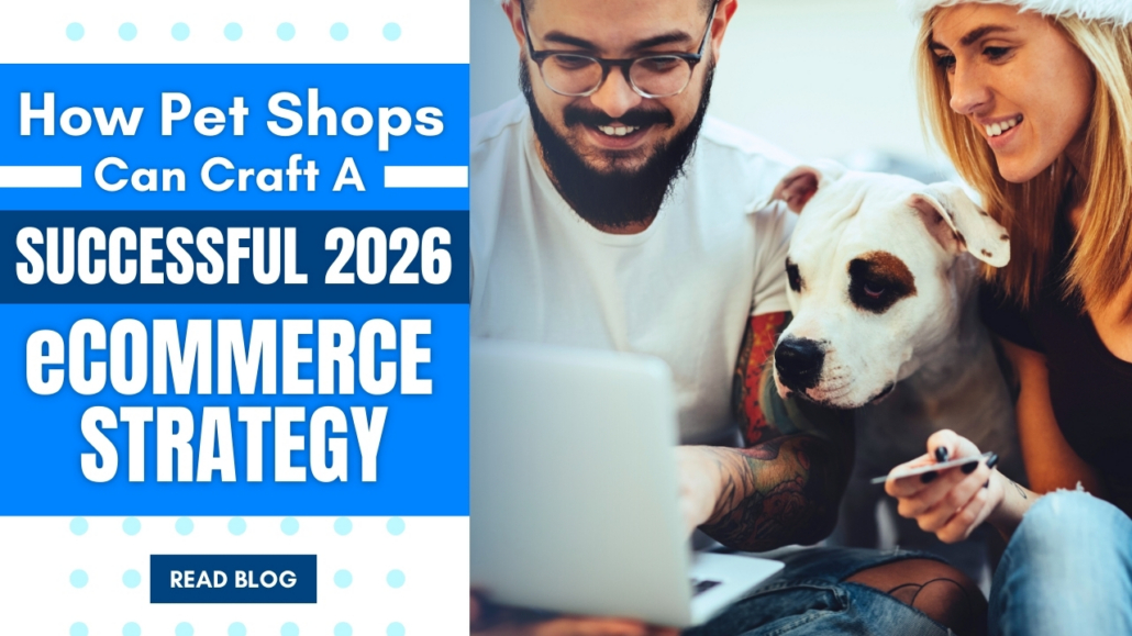 Pet Shop ECommerce Strategy For 2026 How To Grow Online How Pet Shops Can Craft A Successful 2026 Ecommerce Strategy 1030x579 