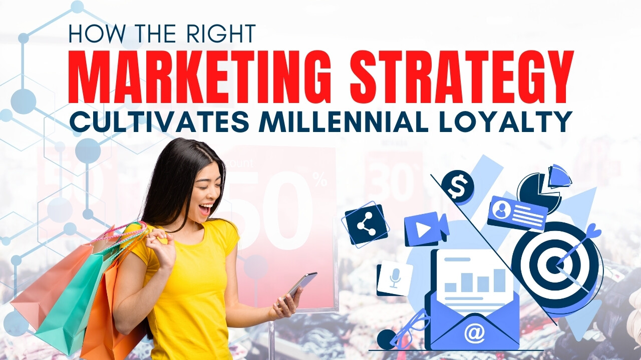 How The Right Marketing Strategy Cultivates Millennial Loyalty