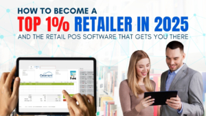 How To Become A Top 1% Retailer In 2025-And The Retail POS Software That Gets You There