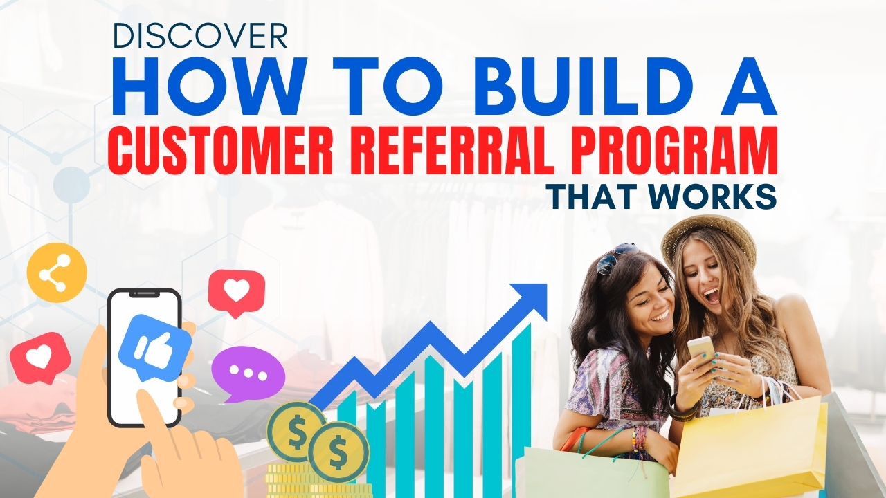 Discover How To Build A Customer Referral Program That Works