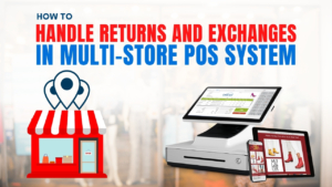 How To Handle Returns and Exchanges in POS Systems