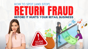 How To Spot (And Stop) Return Fraud Before It Hurts Your Retail Business