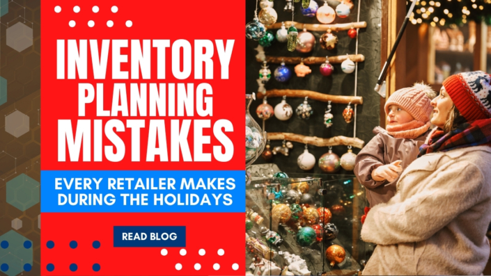 Holiday Inventory Planning Mistakes Every Retailer Makes