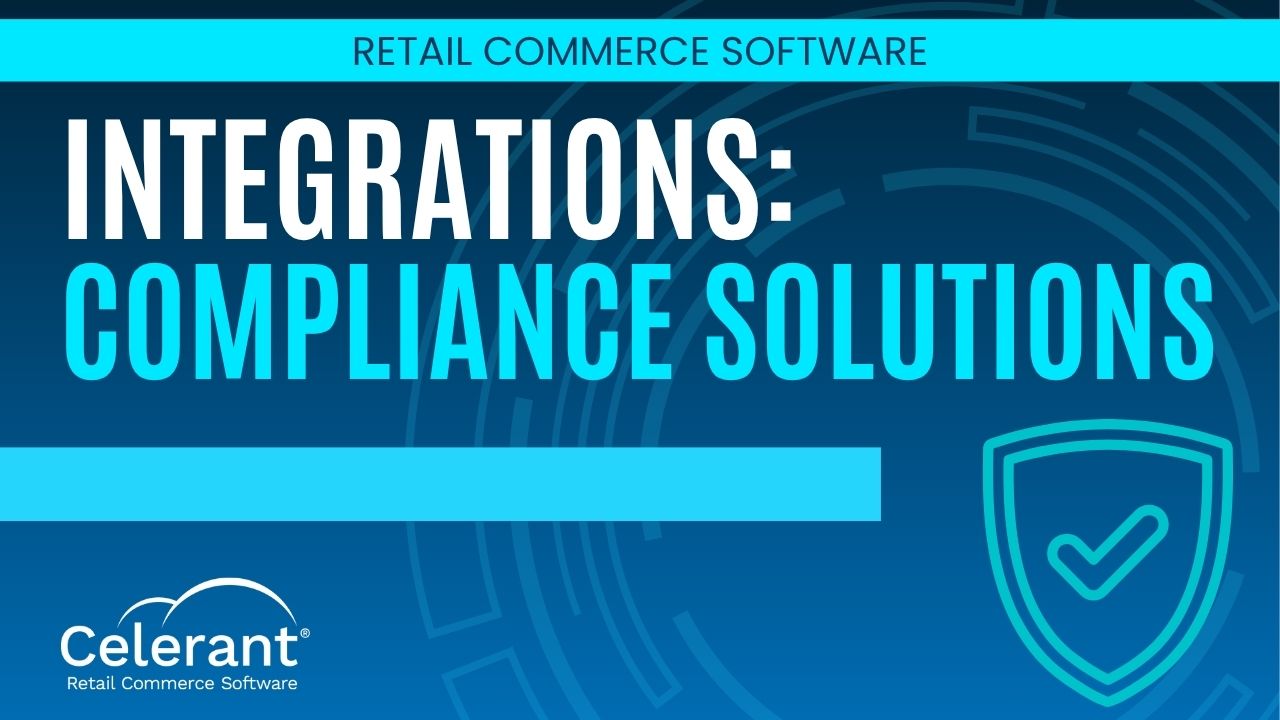 Compliance Solutions that Integrate with Celerant's Retail Software and eCommerce Platform