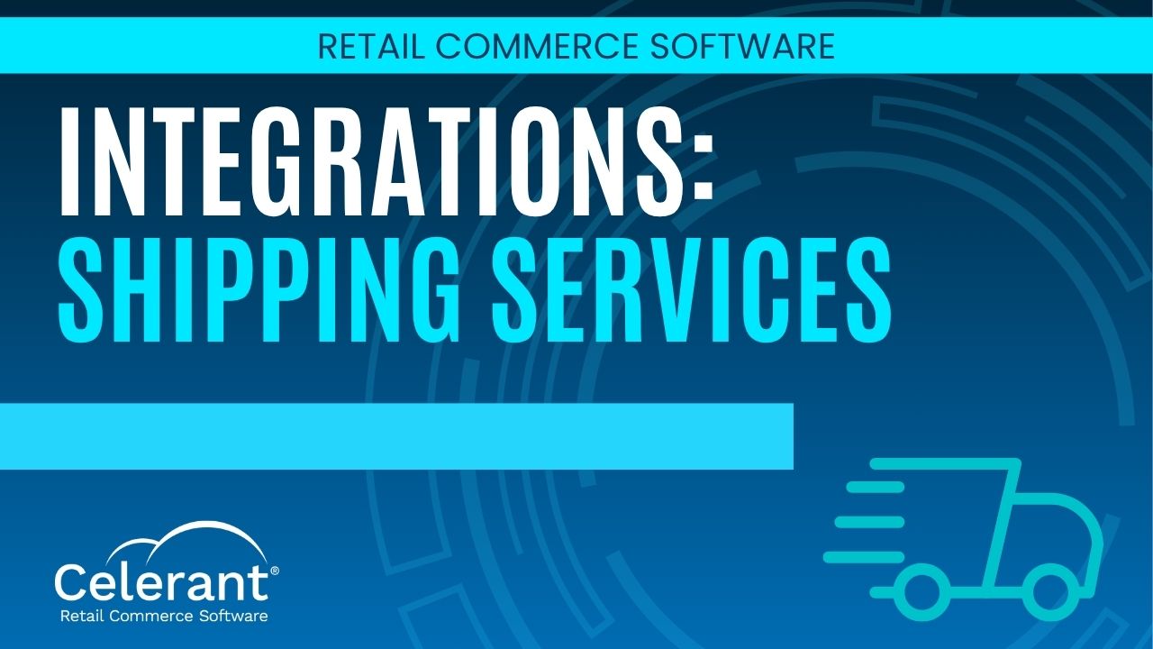 Shipping and Fulfillment Solutions that Integrate with Celerant's Retail Software and eCommerce Platform