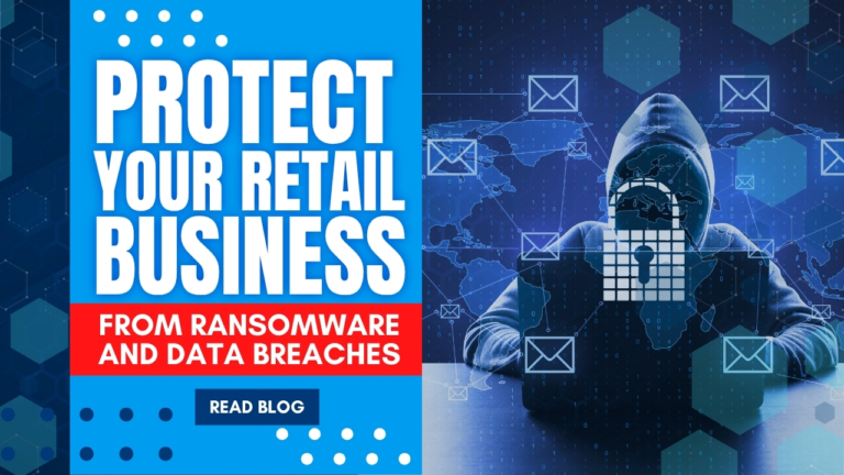 Business Ransomware Protect Your Retail Business | Ransomware and Data Breaches
