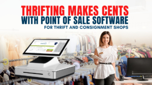 Thrifting Makes Cents with Point of Sale Software for Thrift and Consignment Shops