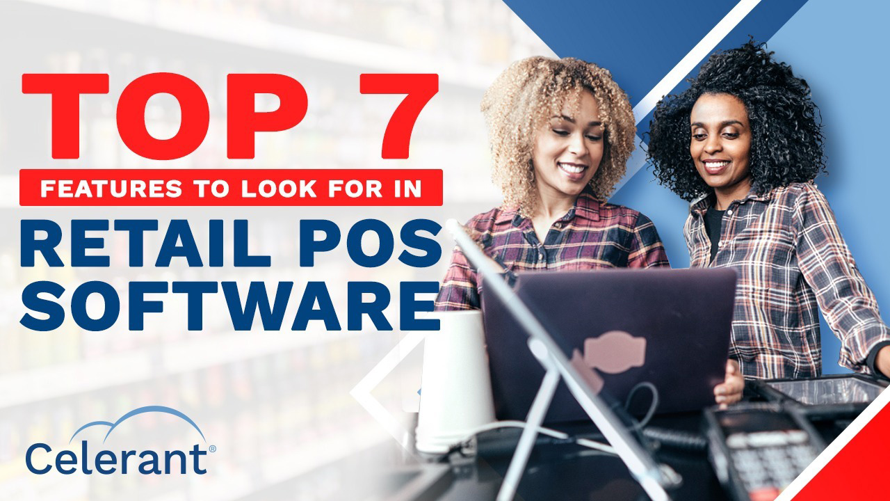 Top 7 Features to Look for in Retail POS Software