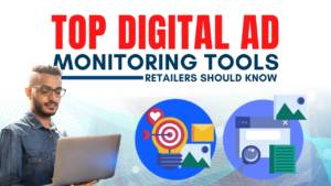 Top Digital Ad Monitoring Tools Retailers Should Know