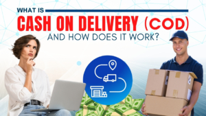 What Is Cash On Delivery (COD) And How Does It Work?