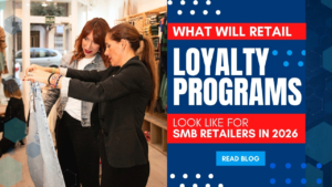 What Will Retail Loyalty Programs Look Like for SMB Retailers in 2026