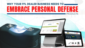 Why Your FFL Dealer Business Needs to Embrace Personal Defense Products